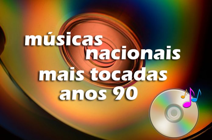 Top 100 músicas nacionais mais tocadas nos anos 90