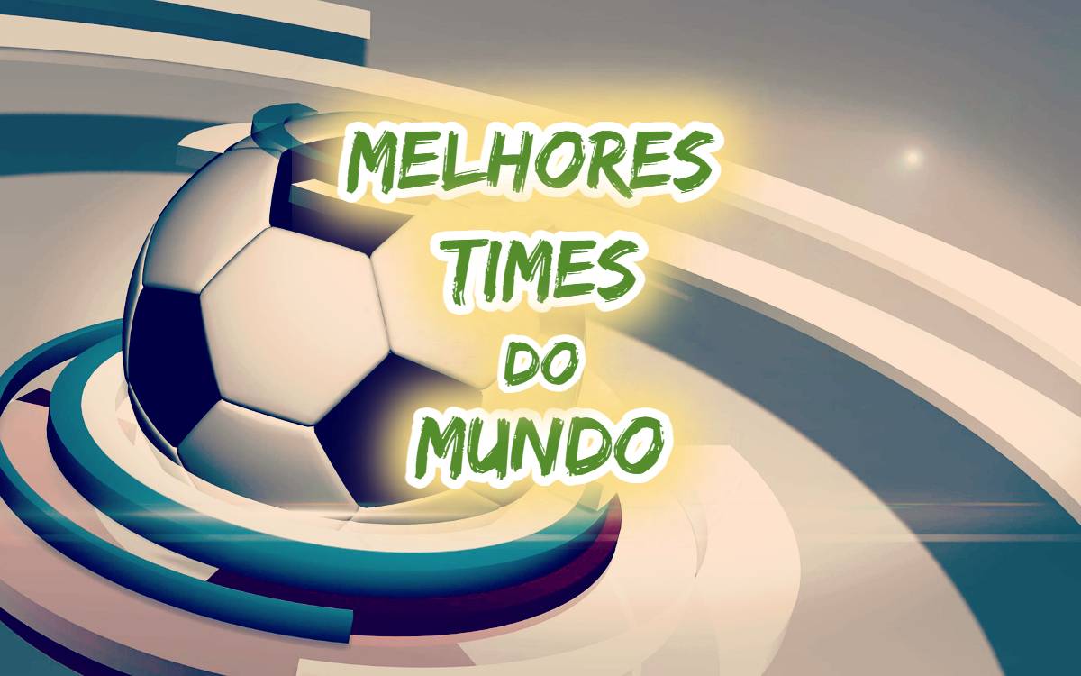 Top 10 melhores times do mundo (2023) • Mundo Top 10